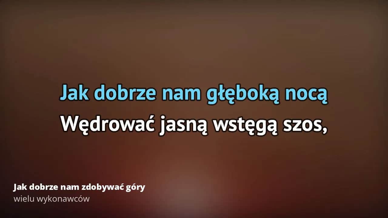 Tekst piosenki jak dobrze nam zdobywać góry - odkryj jej głębię i emocje